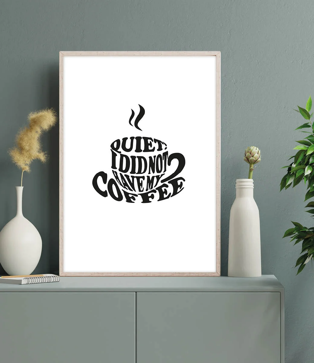 quiet i did not have my coffee